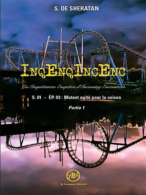 cover image of InqEnqIncEnc – Les Inquiétantes Enquêtes d'Incoming Encounters--S.01 – ép.03